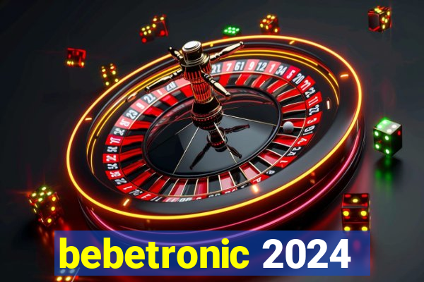 bebetronic 2024